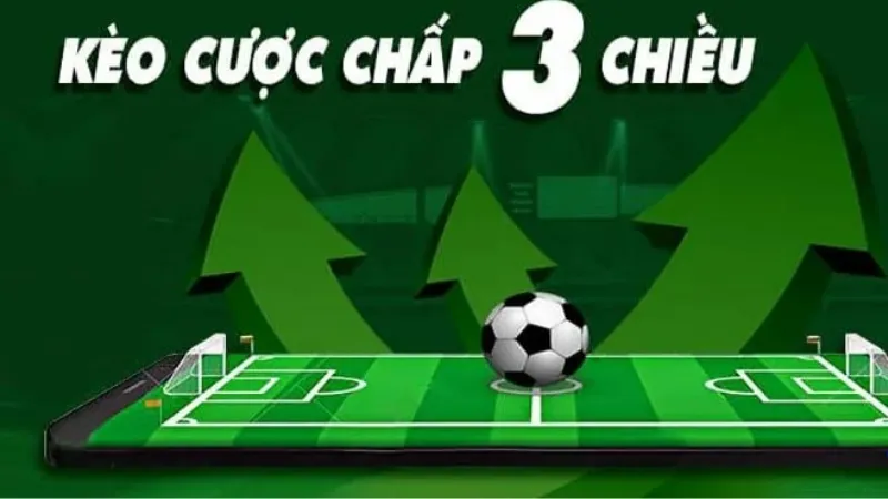 Giải Mã Kèo Cược Chấp 3 Chiều: Cách Chơi, Mẹo Thắng An Toàn