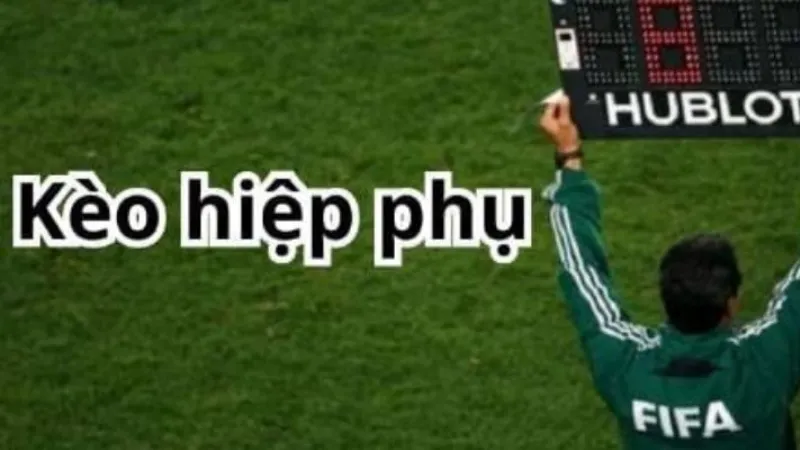 Chiến lược chơi kèo hiệp phụ theo bối cảnh trận đấu