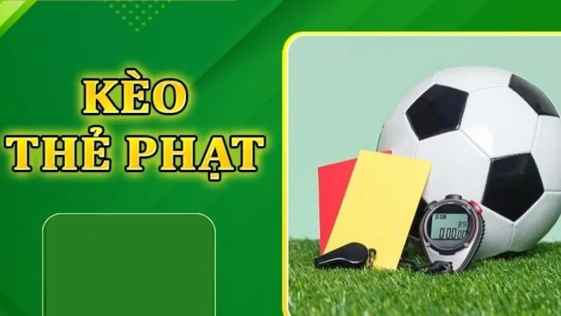 Khái niệm và cách đọc kèo thẻ phạt